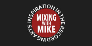 Mixing With Mike